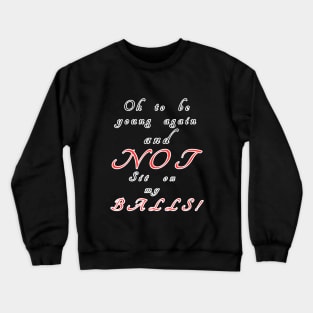 Oh to be young Crewneck Sweatshirt